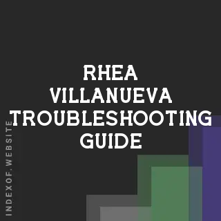 Rhea Villanueva Troubleshooting Guide | Indexof