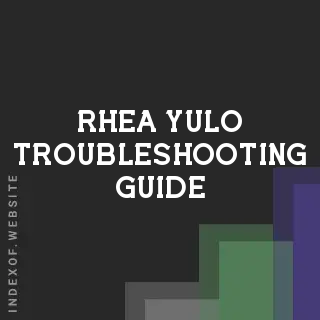 Rhea Yulo Troubleshooting Guide | Indexof