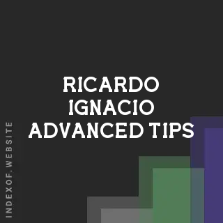Ricardo Ignacio Advanced Tips | Indexof