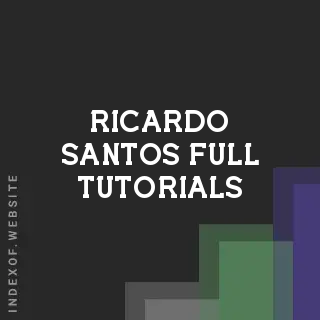 Ricardo Santos Full Tutorials | Indexof