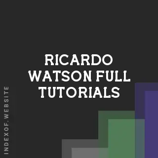 Ricardo Watson Full Tutorials | Indexof