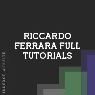 Riccardo Ferrara Full Tutorials | Indexof