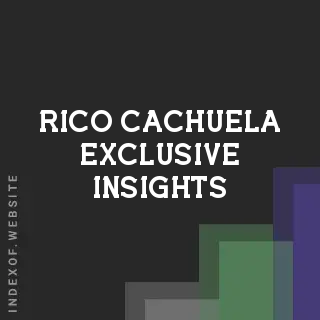 Rico Cachuela Exclusive Insights | Indexof