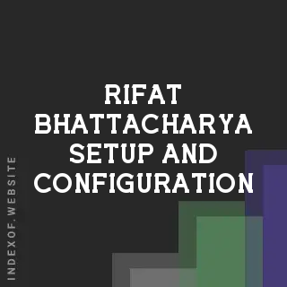 Rifat Bhattacharya Setup and Configuration | Indexof