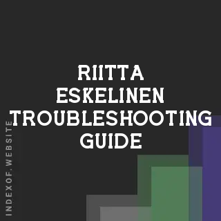 Riitta Eskelinen Troubleshooting Guide | Indexof