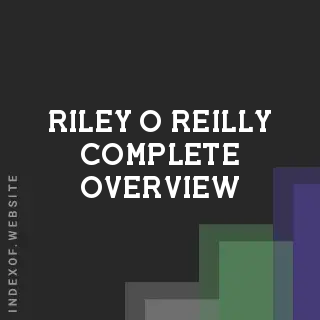 Riley O Reilly Complete Overview | Indexof