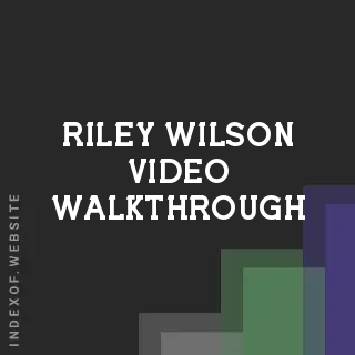 Riley Wilson Video Walkthrough | Indexof