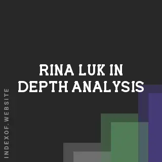 Rina Luk In-Depth Analysis | Indexof