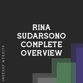 Rina Sudarsono Complete Overview | Indexof