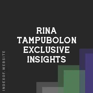 Rina Tampubolon Exclusive Insights | Indexof