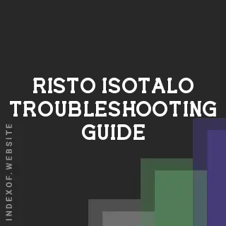 Risto Isotalo Troubleshooting Guide | Indexof
