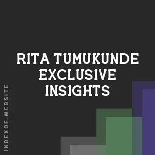 Rita Tumukunde Exclusive Insights | Indexof