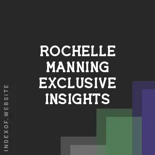 Rochelle Manning Exclusive Insights | Indexof