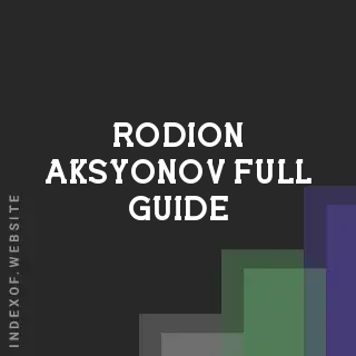 Rodion Aksyonov Full Guide | Indexof