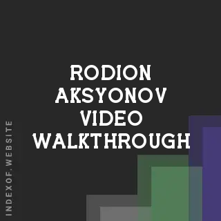 Rodion Aksyonov Video Walkthrough | Indexof