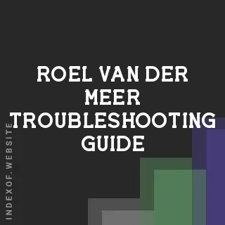 Roel van der Meer Troubleshooting Guide | Indexof
