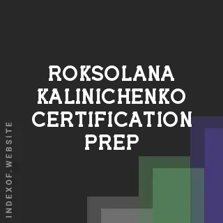 Roksolana Kalinichenko Certification Prep | Indexof
