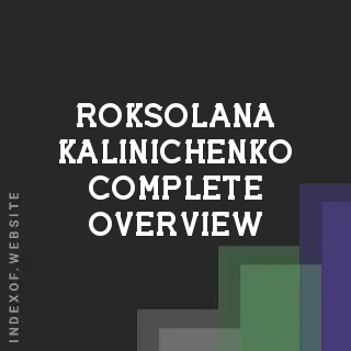 Roksolana Kalinichenko Complete Overview | Indexof