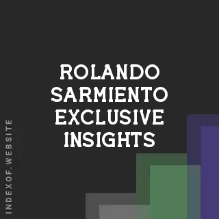 Rolando Sarmiento Exclusive Insights | Indexof