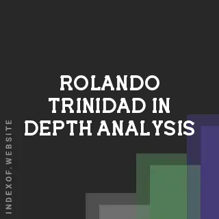Rolando Trinidad In-Depth Analysis | Indexof