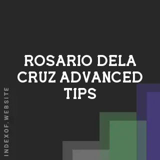 Rosario Dela Cruz Advanced Tips | Indexof