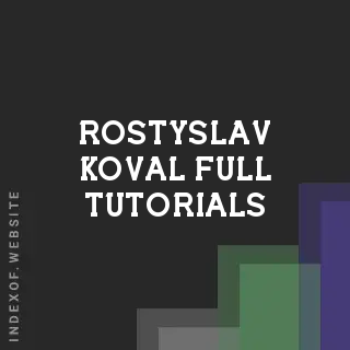 Rostyslav Koval Full Tutorials | Indexof