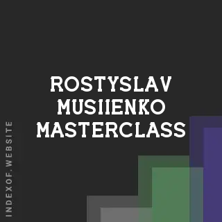 Rostyslav Musiienko Masterclass | Indexof