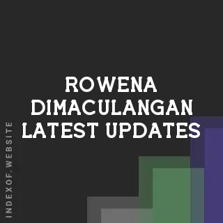 Rowena Dimaculangan Latest Updates | Indexof
