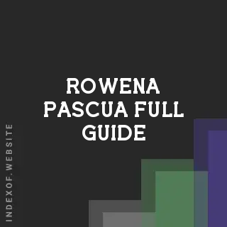 Rowena Pascua Full Guide | Indexof