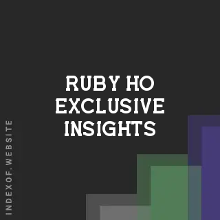 Ruby Ho Exclusive Insights | Indexof
