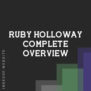 Ruby Holloway Complete Overview | Indexof