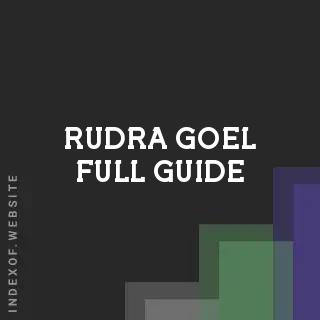 Rudra Goel Full Guide | Indexof