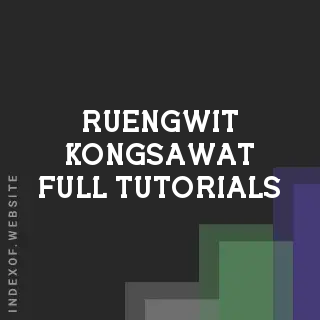 Ruengwit Kongsawat Full Tutorials | Indexof