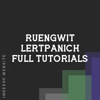 Ruengwit Lertpanich Full Tutorials | Indexof