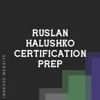 Ruslan Halushko Certification Prep | Indexof