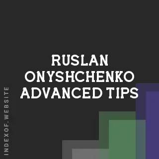 Ruslan Onyshchenko Advanced Tips | Indexof