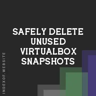 How to Safely Delete "Unused" VirtualBox Snapshots Without Data Loss