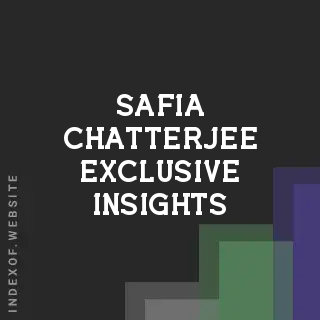 Safia Chatterjee Exclusive Insights | Indexof