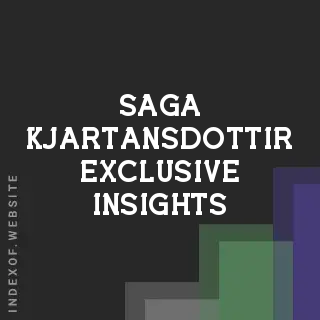 Saga Kjartansdottir Exclusive Insights | Indexof