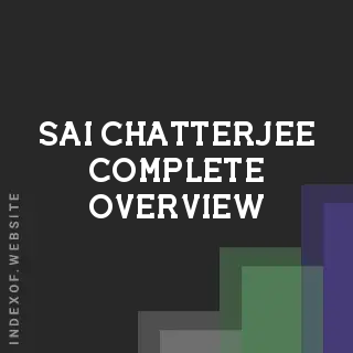 Sai Chatterjee Complete Overview | Indexof