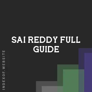 Sai Reddy Full Guide | Indexof