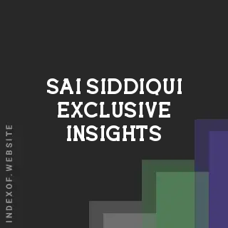 Sai Siddiqui Exclusive Insights | Indexof