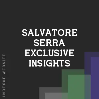 Salvatore Serra Exclusive Insights | Indexof