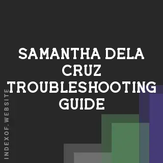 Samantha Dela Cruz Troubleshooting Guide | Indexof