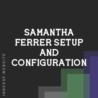 Samantha Ferrer Setup and Configuration | Indexof