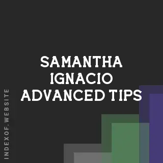 Samantha Ignacio Advanced Tips | Indexof