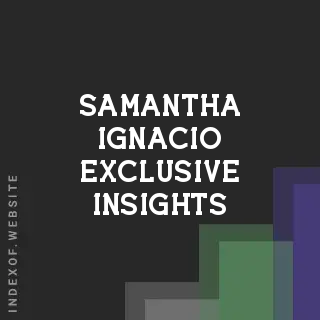 Samantha Ignacio Exclusive Insights | Indexof