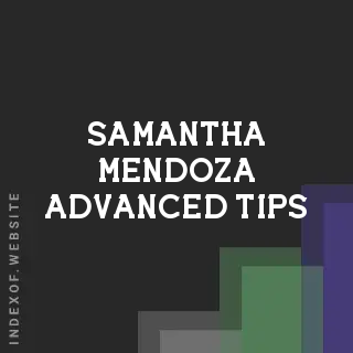 Samantha Mendoza Advanced Tips | Indexof