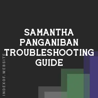 Samantha Panganiban Troubleshooting Guide | Indexof