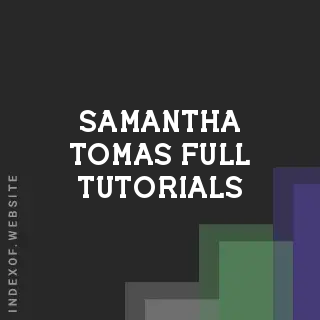 Samantha Tomas Full Tutorials | Indexof